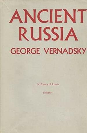 A History of Russia, Vol 1: Ancient Russia by George Vernadsky