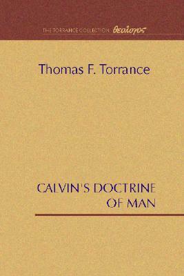 Calvin's Doctrine of Man by Thomas F. Torrance