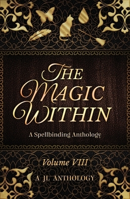 The Magic Within: A Spellbinding Anthology by Heather Hayden