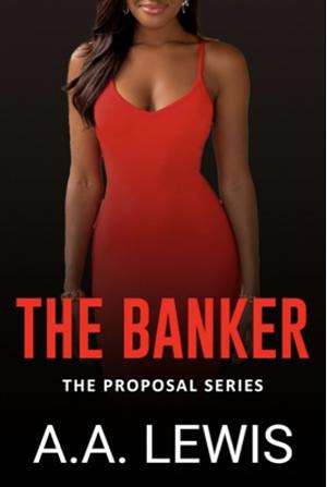 The BANKER: The Proposal Series by A.A. Lewis