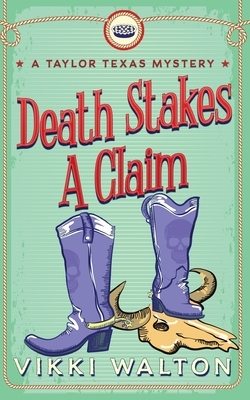 Death Stakes A Claim: A Taylor Texas Mystery by Vikki Walton