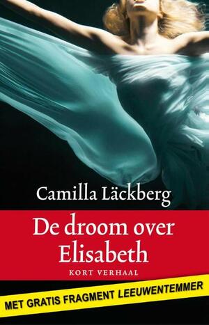 De droom over Elisabeth by Camilla Läckberg