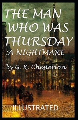 The Man Who Was Thursday: a Nightmare Illustrated by G.K. Chesterton