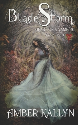 Bladestorm (Heart of a Vampire, Book 8) by Amber Kallyn