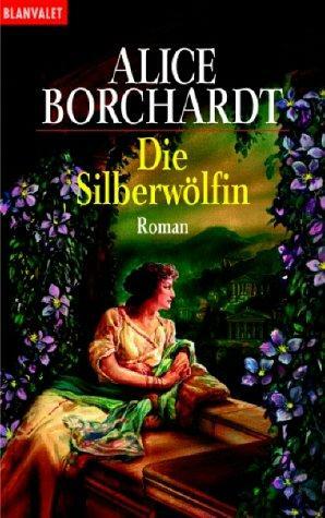 Die Silberwölfin by Alice Borchardt