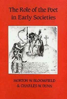 Role of the Poet in Early Societies by Morton W. Bloomfield, Charles W. Dunn