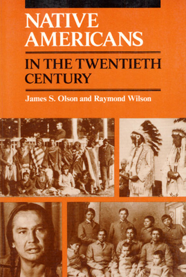 Native Americans in the Twentieth Century by Raymond Wilson, James S. Olson