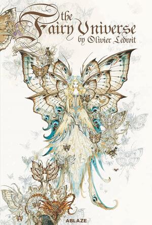 The Fairy Universe by Olivier Ledroit, Laurent Souille?, Olivier Souillé
