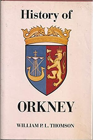 History of Orkney by William P.L. Thomson