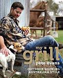 My Grill: Outdoor Cooking Australian Style by Pete Evans