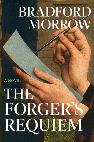 The Forger's Requiem by Bradford Morrow