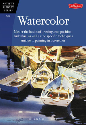 Watercolor: Master the basics of drawing, compositions, and value as well as the specific techniques unique to painting in watercolor by Duane R. Light, Walter Foster