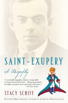 Saint Exupery: a Biography by Stacy Schiff, David Schiff
