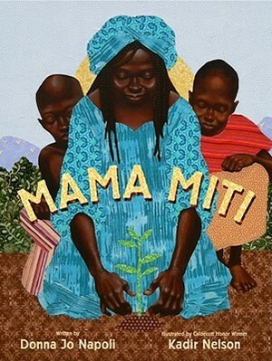 Mama Miti: Wangari Maathai and the Trees of Kenya by Kadir Nelson, Donna Jo Napoli