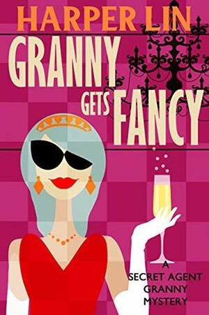Granny Gets Fancy by Harper Lin