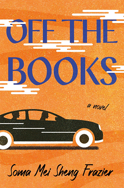Off the Books: A Novel by Soma Mei Sheng Frazier