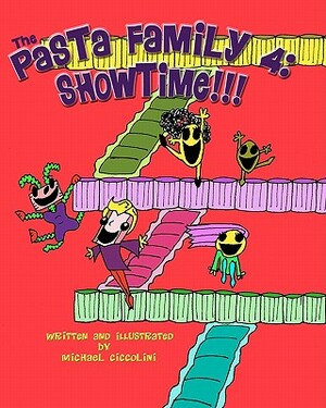 The Pasta Family 4: Showtime!!! by Michael Ciccolini