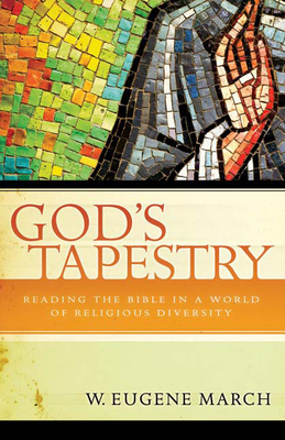 God's Tapestry: Reading the Bible in a World of Religious Diversity by W. Eugene March