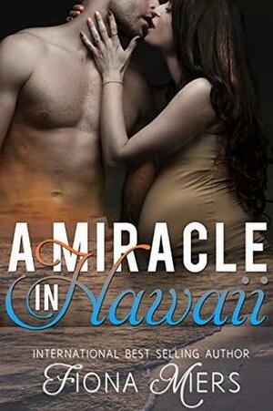 A miracle in Hawaii: a contemporary sexy romance by Fiona Miers