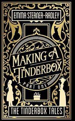 Making a Tinderbox by Emma Sterner-Radley