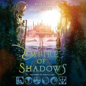 Empire of Shadows by Miriam Forster