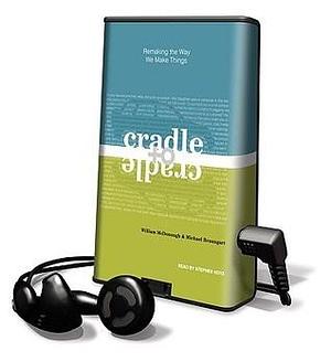 Cradle to Cradle: Remaking the Way We Make Things, Library Edition by William McDonough, Stephen Hoye