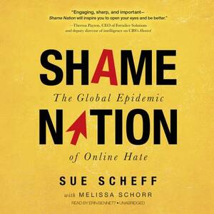 Shame Nation: The Global Epidemic of Online Hate by Sue Scheff