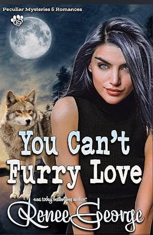 You Can't Furry Love by Renee George