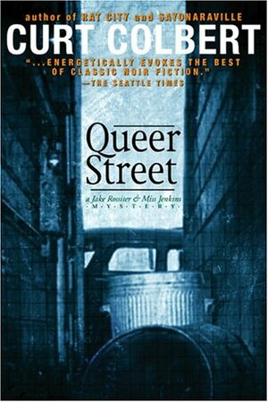 Queer Street: A Jake Rossiter & Miss Jenkins Mystery by Curt Colbert