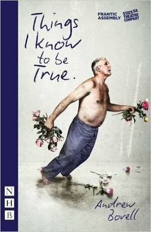 Things I Know to be True by Andrew Bovell
