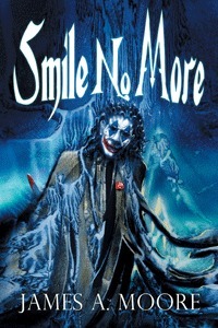 Smile No More by James A. Moore