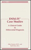 Dsm-IV Case Studies: A Clinical Guide to Differential Diagnosis (Dsm-IV) by Allen Frances, Ruth Ross