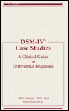 Dsm-IV Case Studies: A Clinical Guide to Differential Diagnosis (Dsm-IV) by Allen Frances, Ruth Ross