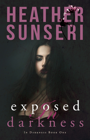 Exposed in Darkness by Heather Sunseri