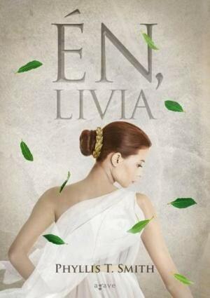 Én, Lívia by Phyllis T. Smith