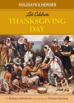Let's Celebrate Thanksgiving Day by Barbara deRubertis