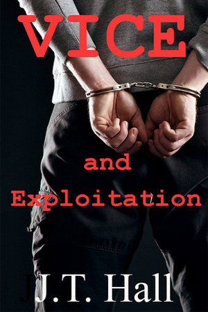 Vice and Exploitation by J.T. Hall