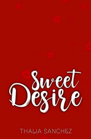 Sweet Desire (Sweet Talkers, #2) by Thalia Sanchez