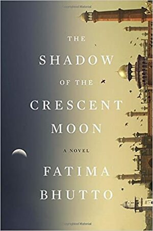 The Shadow of the Crescent Moon by Fatima Bhutto