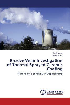 Erosive Wear Investigation of Thermal Sprayed Ceramic Coating by Ratol Jasbir, Kumar Sunil