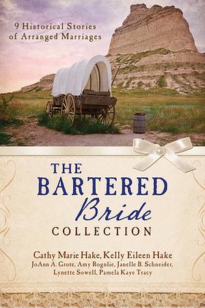 The Bartered Bride Romance Collection: 9 Historical Stories of Arranged Marriages by JoAnn A. Grote