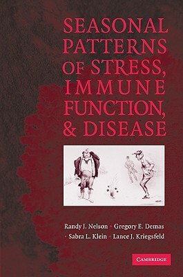 Seasonal Patterns of Stress, Immune Function, and Disease by Gregory E. Demas, Sabra L. Klein, Randy J. Nelson