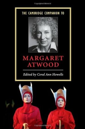 The Cambridge Companion to Margaret Atwood by Coral Ann Howells