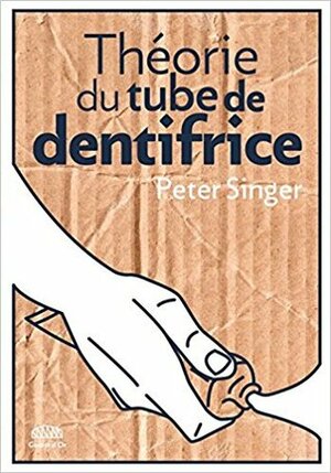 Théorie du tube de dentifrice by Anatole Pons, Peter Singer