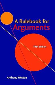 A Rulebook for Arguments by Anthony Weston