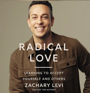 Radical Love: Learning to Accept Yourself and Others by Zachary Levi