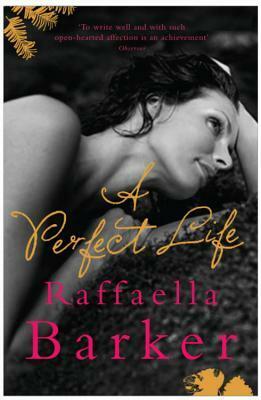 A Perfect Life by Raffaella Barker