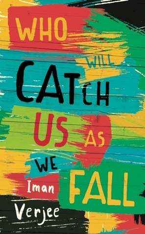 Who Will Catch Us As We Fall by Iman Verjee