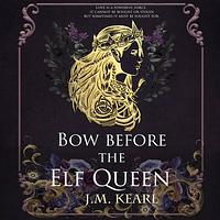 Bow Before the Elf Queen by J.M. Kearl