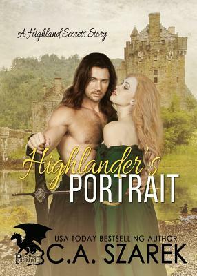 Highlander's Portrait: A Highland Secrets Story by C. A. Szarek